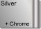 Silver + Chrome
