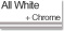 ALL White + Chrome