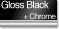 Gloss Black + Chrome
