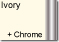Ivory + Chrome