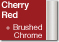 Cherry Red + BrChrome