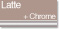 Latte + Chrome